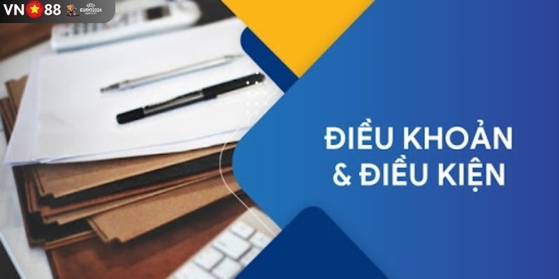 Điều khoản và điều kiện VN88 là chính sách mọi hội viên cần tuân thủ