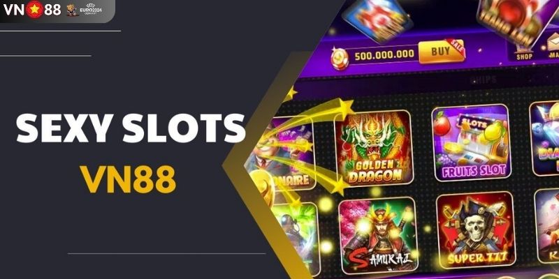 Tổng quan về Sexy Slots VN88