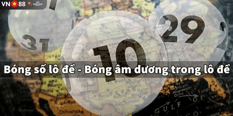 Bật mí mẹo dự đoán bóng âm dương lô đề hiệu quả