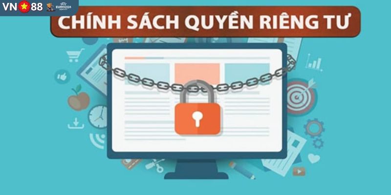 Chi tiết nội dung chính sách riêng tư tại sân cược VN88